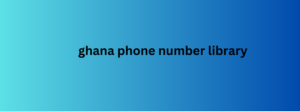 ghana phone number library