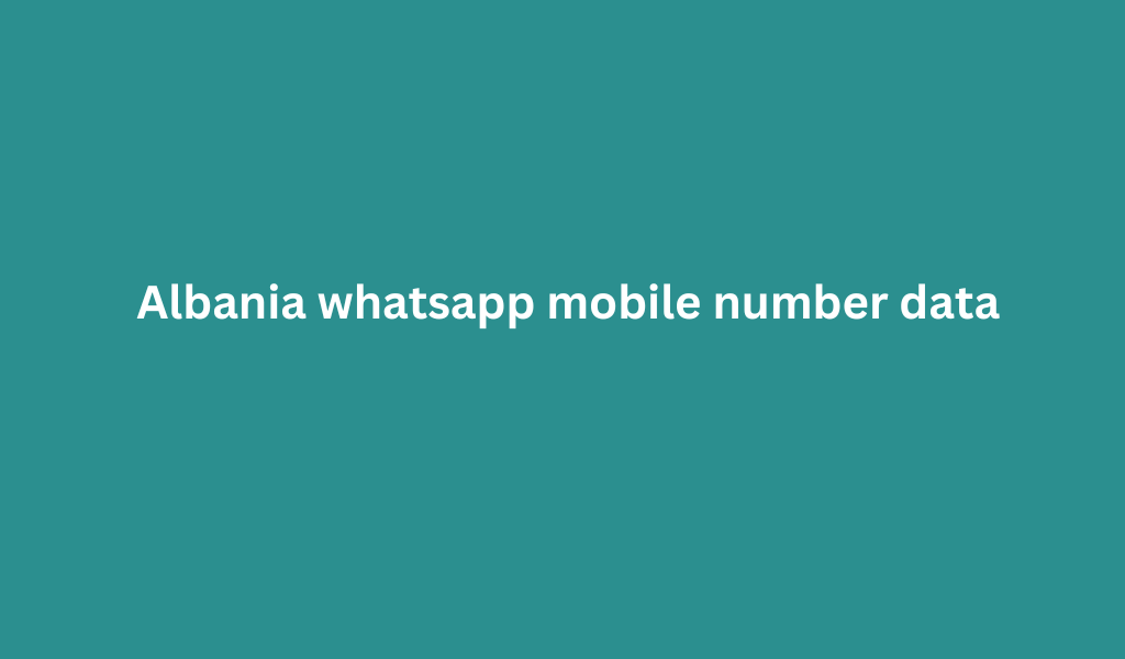 Albania whatsapp mobile number data