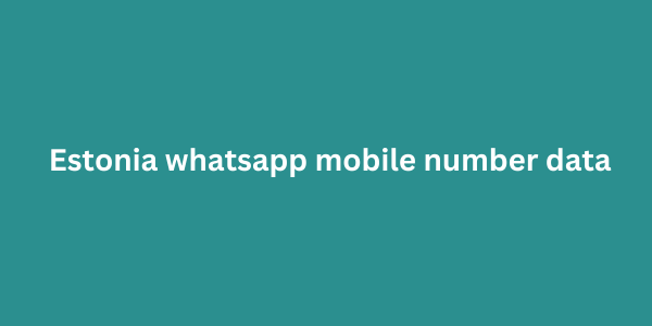 Estonia whatsapp mobile number data