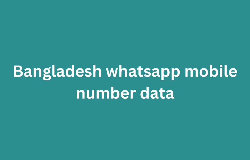 Bangladesh whatsapp mobile number data