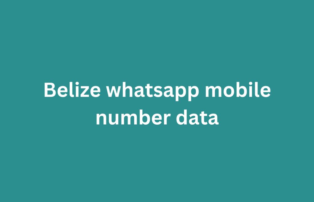 Belize whatsapp mobile number data