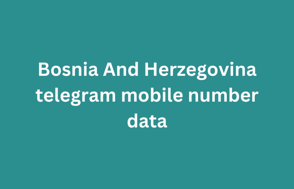 Bosnia And Herzegovina telegram mobile number data