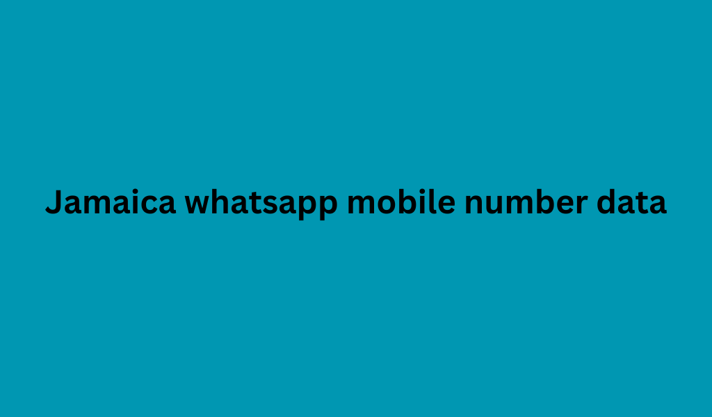 Jamaica whatsapp mobile number data