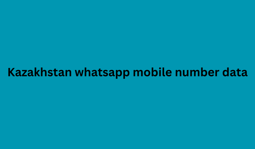 Kazakhstan whatsapp mobile number data