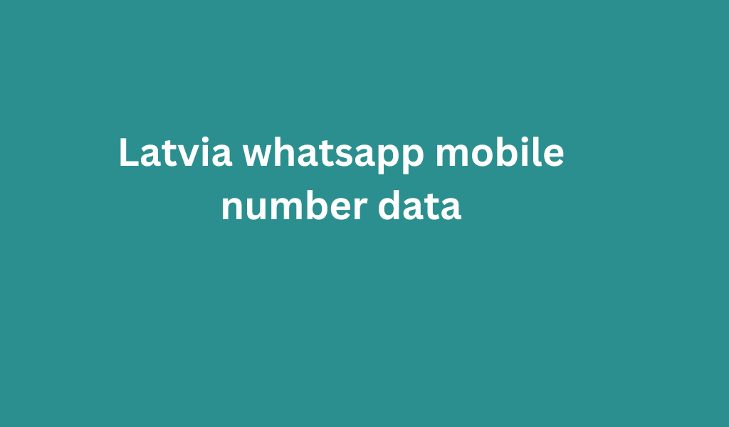 Latvia whatsapp mobile number data