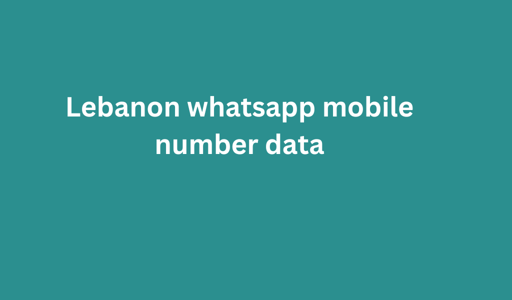 Lebanon whatsapp mobile number data