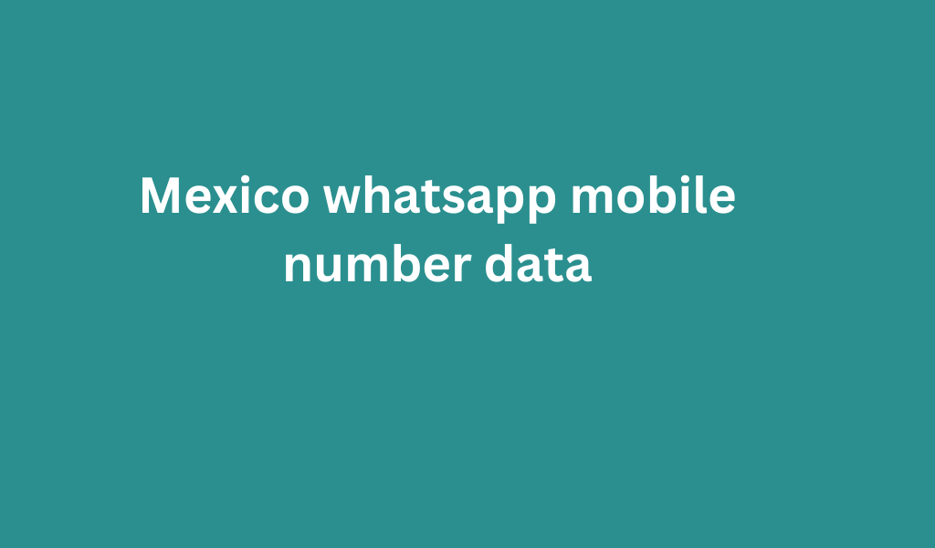 Mexico whatsapp mobile number data