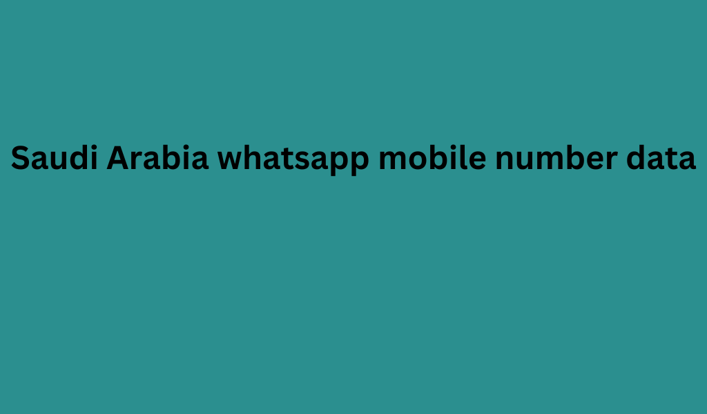 Saudi Arabia whatsapp mobile number data