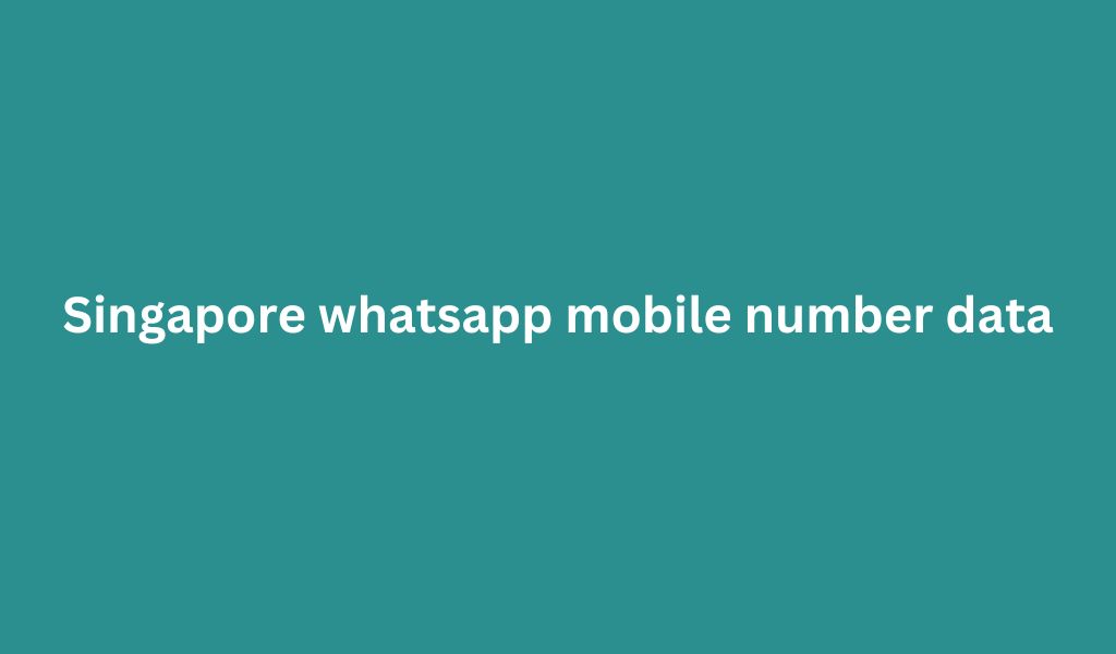 Singapore whatsapp mobile number data