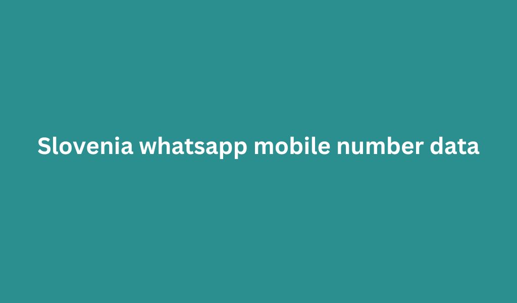 Slovenia whatsapp mobile number data