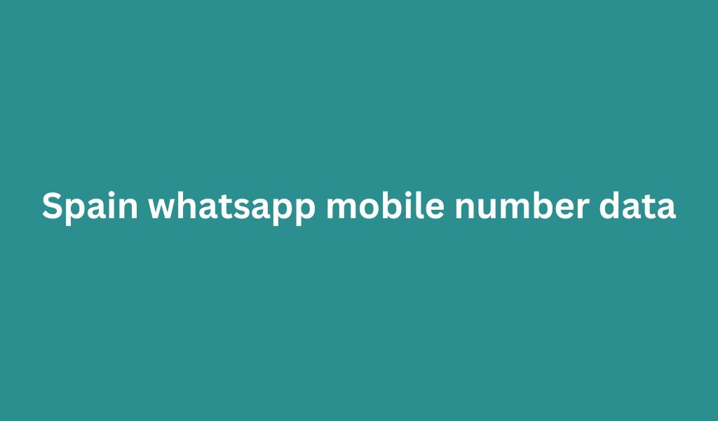 Spain whatsapp mobile number data