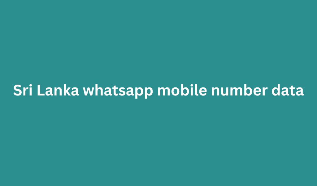 Sri Lanka whatsapp mobile number data