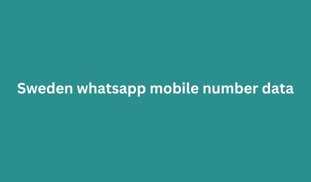 Sweden whatsapp mobile number data