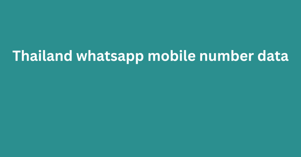 Thailand whatsapp mobile number data