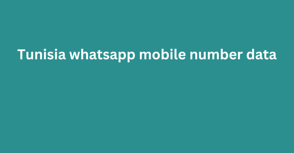 Tunisia whatsapp mobile number data