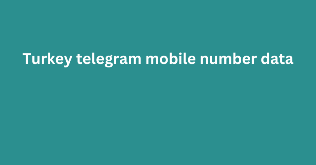 Turkey telegram mobile number data