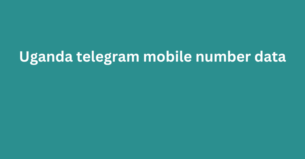 Uganda telegram mobile number data