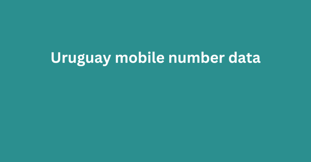 Uruguay mobile number data